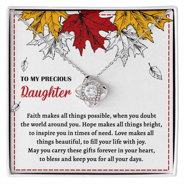 To My Precious Daughter - Faith Makes All Things Possible, When You Doubt The World Around You - Love Knot Necklace Gift From Parent