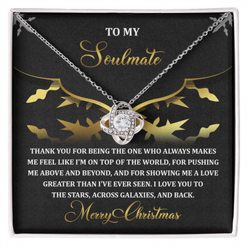 To My Soulmate - Thank You For Being The One Who Always Makes Me Feel Like I'm On Top Of The World - Love Knot Necklace