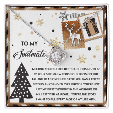 To My Soulmate - Meeting You Felt Like Destiny. Choosing To Be Your Side Was A Conscious Decision, But Falling Head Over Heels For You Was A Force Beyond Anything I'd Ever Known - Love Knot Necklace