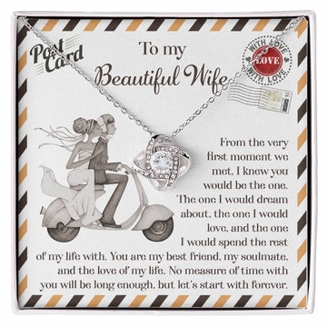 Post Card To My Beautiful Wife - From The Very First Moment We Met, I Knew You Would Be The One - Love Knot Necklace Gift From Soulmate