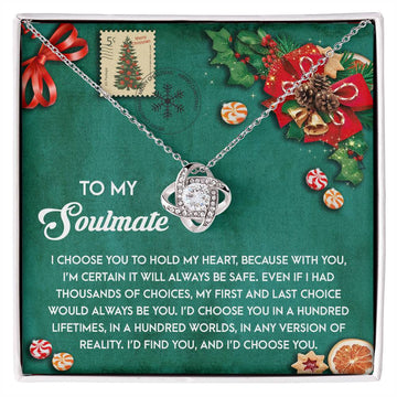 To My Soulmate - I Choose You To Hold My Heart, Because With You, I'm Certain It Will Always Be Safe - Love Knot Necklace