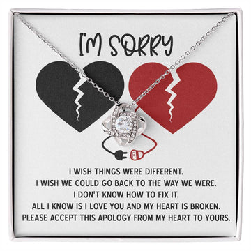 I'm Sorry - I Wish Things Were Different. I Wish We Could Go Back To The Way We Were - Love Knot Necklace Gift