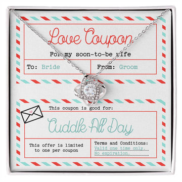 Love Coupon For My Soon-To-Be-Wife - This Coupon Is Good For: Cuddle All Day - Funny Love Knot Necklace Gift For Fiancé