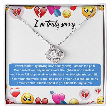 I'm Truly Sorry - I Want To Start By Saying How Deeply Sorry I Am For The Pain I've Caused You - Love Knot Necklace Gift