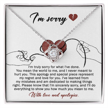 I'm Sorry - I'm Truly Sorry For What I've Done. You Mean The World To Me, And I Never Meant To Hurt You - Love Knot Necklace Gift