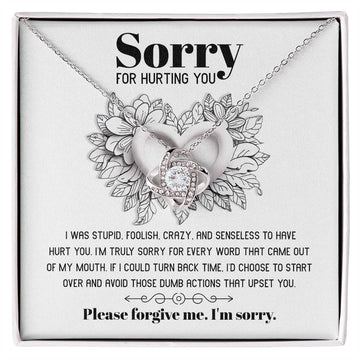 Sorry For Hurting You - I Was Stupid, Foolish, Crazy, And Senseless To Have Hurt You - Love Knot Necklace Gift For Lover