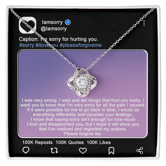 I Am Sorry For Hurting You - I Was Very Wrong. I Said And Did Things That Hurt You Badly. I Want You To Know That I'm Very Sorry For All The Pain I Caused - Love Knot Necklace