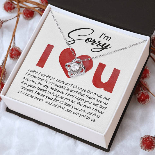 I'm Sorry Love Knot Necklace Gift - I Wish I Could Go Back And Change The Past, But I Know That Is Not Possible And That There Are No Excuses For My Actions.