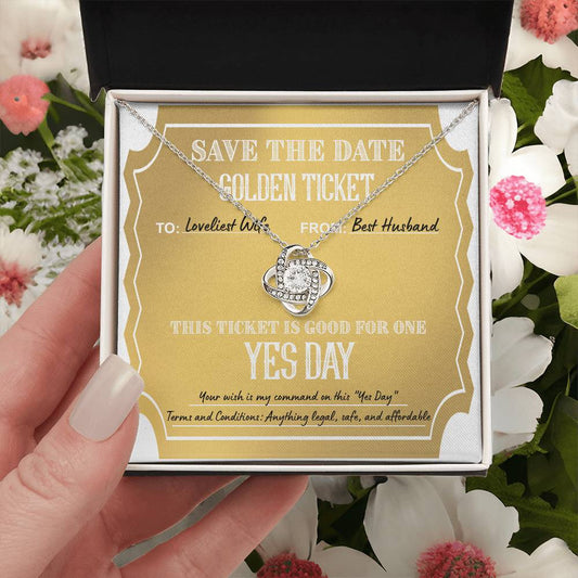 Save The Date Golden Ticket - To The Loveliest Wife From The Best Husband - This Ticket Is Good For One Yes Day - Love Knot Necklace Gift