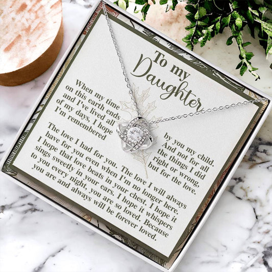 To My Daughter - When My Time On This Earth Ends And I've Lived All Of My Days, I Hope I'm Remembered By You My Child - Love Knot Necklace