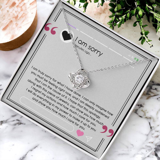 I Am Sorry - I Am Truly Sorry For What I Have Done. I Can Only Imagine How You Must Be Feeling Right Now, And I Am Deeply Saddened That I Am The Cause Of It - Love Knot Necklace