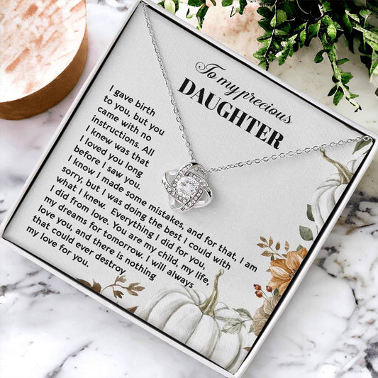 To My Precious Daughter - I Gave Birth To You, But You Came With No Instructions. All I Knew Was That I Loved You Long Before I Saw You - Love Knot Necklace