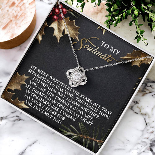 To My Soulmate - We Were Written In The Stars, All That Separated Us Was Time, The Time It Took To Find Our Way To One Another - Love Knot Necklace