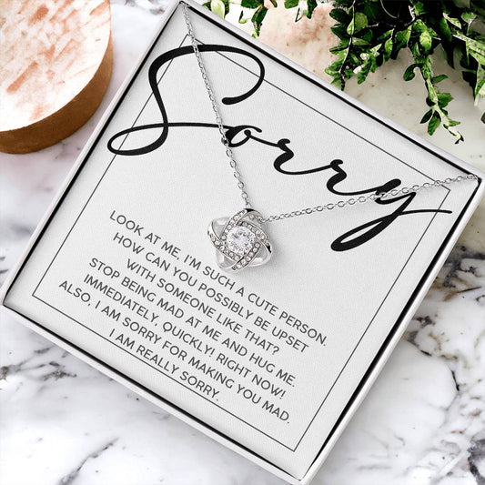 Sorry - Look At Me, I'm Such A Cute Person. How Can You Possibly Be Upset With Someone Like That? - Funny Love Knot Necklace Gift