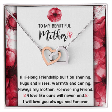 To My Beautiful Mother - A Lifelong Friendship Built On Sharing, Hugs And Kisses, Warmth And Caring Always My Mother - Interlocking Heart Necklace