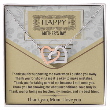 Happy Mother's Day - Thank You For Supporting Me Even When I Pushed You Away, Thank You For Being My Teacher, My Mentor, And My Best Friend - Interlocking Heart Necklace