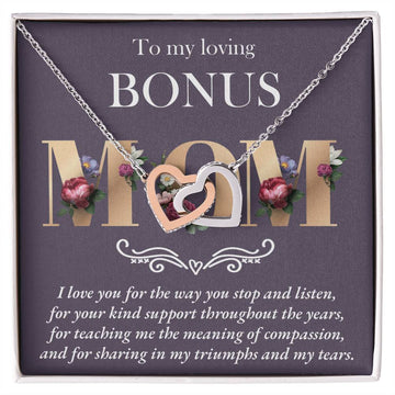 To My Loving Bonus Mom - I Love You For The Way You Stop And Listen And Your Kind Support Throughout The Years - Interlocking Heart Necklace