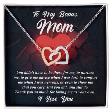 To My Bonus Mom - You Didn't Have To Be There For Me, But You Did And Still Do - Interlocking Heart Necklace