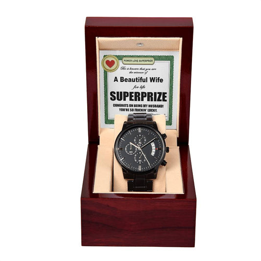 Be It Known That You Are The Winner Of A Beautiful Wife For Life Super Prize. Congrats On Being My Husband! - Funny Chronograph Watch Gift For Husband