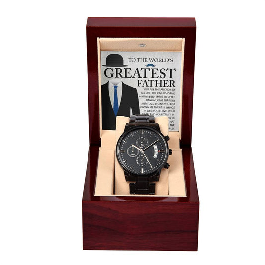 To The World's Greatest Father - You Are The Anchor Of My Life, The One Who Has Always Been There To Offer Unwavering Support And Love - Black Chronograph Watch