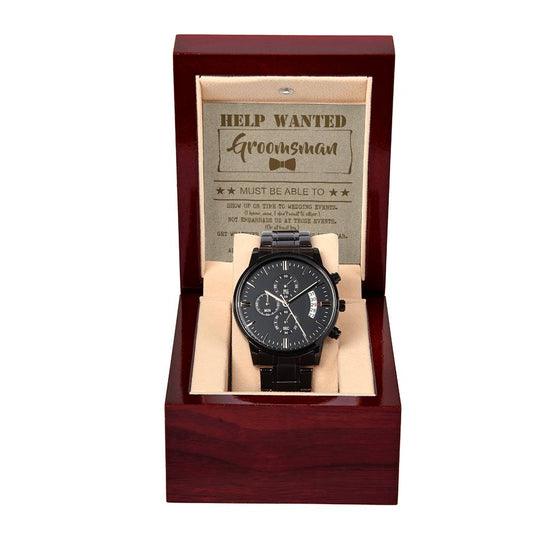 Help Wanted Groomsman - Must Be Able To Show Up On Time To Wedding Events - Funny Groomsman Gift Black Chronograph Watch