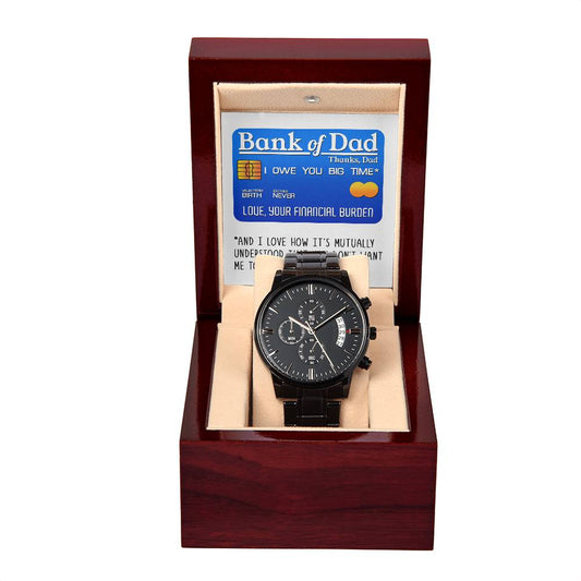 Funny Gift For Father - Bank Of Dad, Thanks Dad, I Owe You Big Time. Love, Your Financial Burden - Black Chronograph Watch