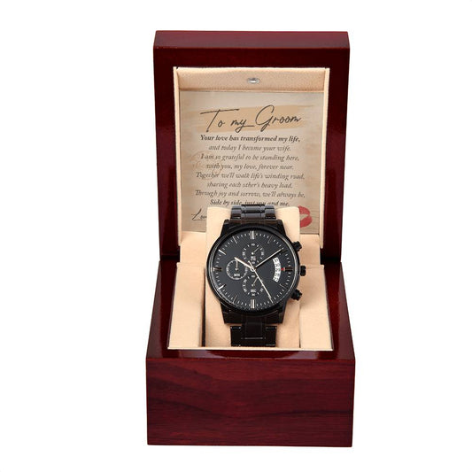 To My Groom - Your Love Has Transformed My Life, And Today I Have Become Your Wife - Black Chronograph Watch