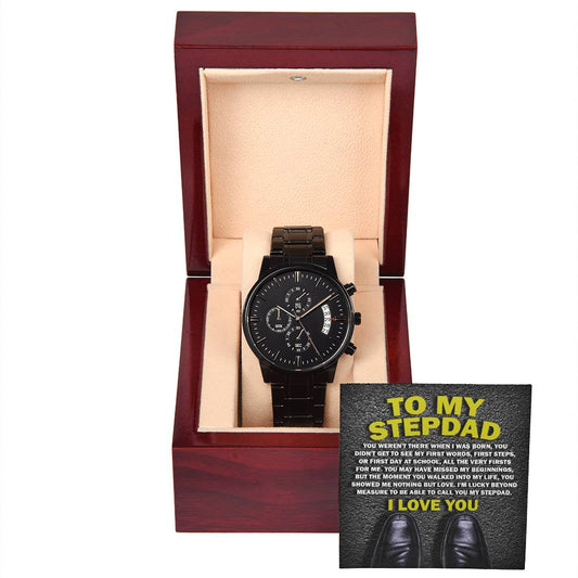 To My Stepdad - You Weren't There When I was Born, You Didn't Get To See My First Words, First Steps, Or First Day At School. Lucky To Be Able To Call You My Stepdad - Chronograph Watch