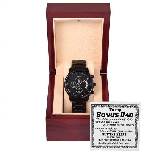 To My Bonus Dad - You Didn't Give Me The Gift Of Life, But You Sure Made My Life Better. The Bond Between Us Is An Eternal One - Black Chronograph Watch