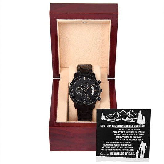 God Took The Strength Of A Mountain, The Majesty Of A Tree, The Joy Of A Morning In Spring, The Faith Of A Mustard Seed....He Called It Dad - Black Chronograph Watch