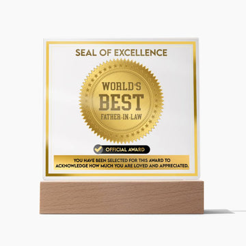 Seal Of Excellence - World's Best Father-In-Law. You Have Been Selected For This Award To Acknowledge How Much You Are Loved And Appreciated - Printed Acrylic Plaque