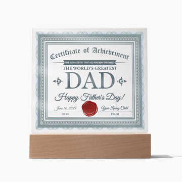 Certificate Of Achievement - This Is To Certify That You Are Now Officially The World's Greatest Dad - Happy Father's Day! - Printed Acrylic Plaque