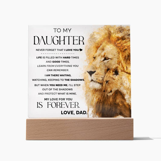 To my daughter - Never forget that i love you - Acrylic plaque