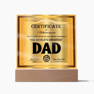 Certificate Of Achievement - This Is To Certify That You Are Now Officially Recognized As The World's Greatest Dad - Printed Acrylic Plaque