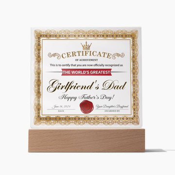 Certificate Of Achievement - This Is To Certify That You Are Now Officially Recognized As The World's Greatest Girlfriend's Dad - Printed Acrylic Plaque