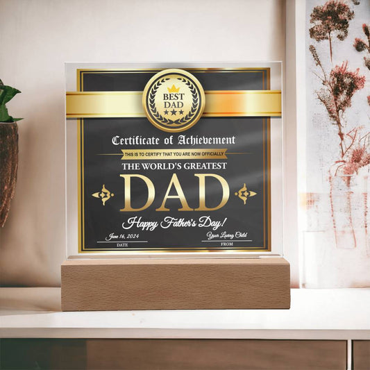 Certificate Of Achievement - This Is To Certify That You Are Now Officially Recognized As The World's Greatest Dad. Happy Father's Day - Printed Acrylic Plaque