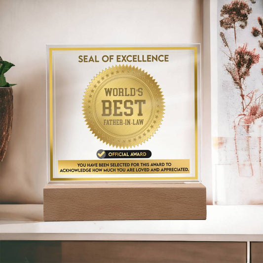 Seal Of Excellence - World's Best Father-In-Law. You Have Been Selected For This Award To Acknowledge How Much You Are Loved And Appreciated - Printed Acrylic Plaque