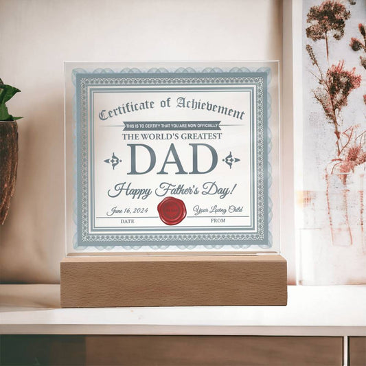 Certificate Of Achievement - This Is To Certify That You Are Now Officially The World's Greatest Dad - Happy Father's Day! - Printed Acrylic Plaque