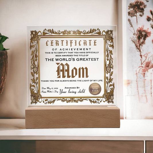 Certificate Of Achievement To The World's Greatest Mom, Thank You For Always Being The Light In My Life -  Printed Acrylic Plaque