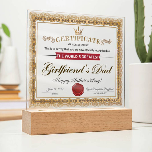 Certificate Of Achievement - This Is To Certify That You Are Now Officially Recognized As The World's Greatest Girlfriend's Dad - Printed Acrylic Plaque