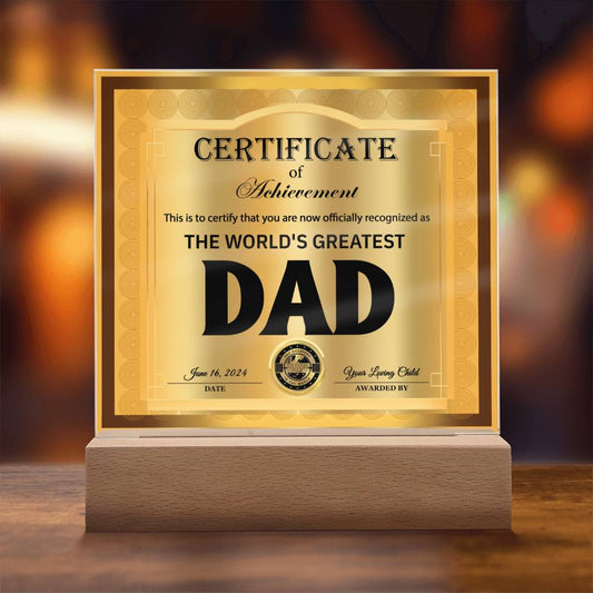 Certificate Of Achievement - This Is To Certify That You Are Now Officially Recognized As The World's Greatest Dad - Printed Acrylic Plaque