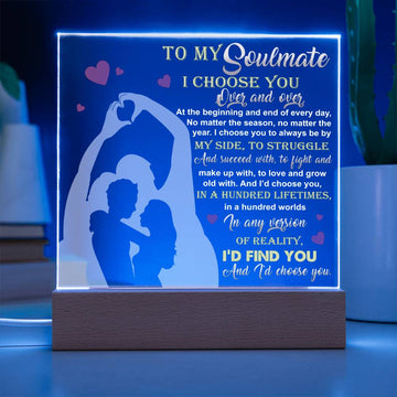 To My Soulmate - I Choose You Over And Over - Printed Acrylic Plaque