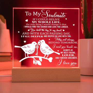 To My Soulmate - If I Could Relive My Whole Life, I Would Find You Sooner - Printed Acrylic Plaque