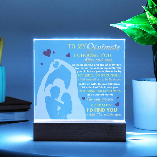 To My Soulmate - I Choose You Over And Over - Printed Acrylic Plaque