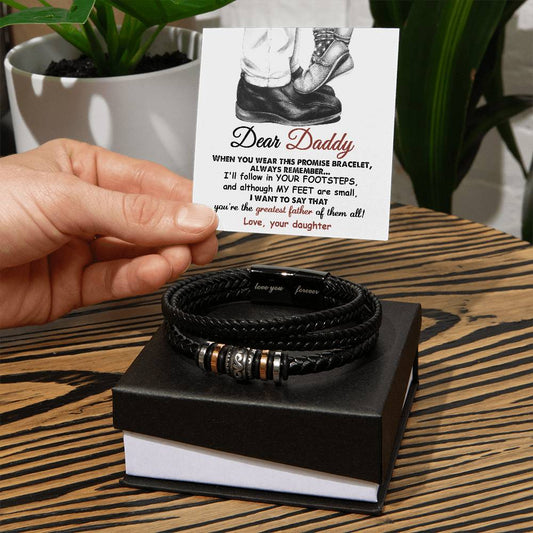 Dear Daddy, When You Wear This Promise Bracelet, Always Remember...I'll Follow In Your Footsteps, And Although My Feet Are Small, I Want To Say That You're A Great Father - Love You Forever Bracelet