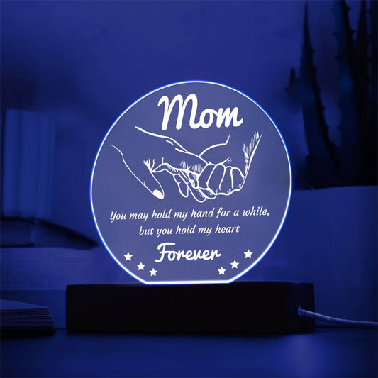 To My Mom - You May Hold My Hand For A While, But You Hold My Heart Forever - Printed Acrylic Plaque