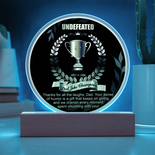 Undefeated Dad Joke Champion - Thanks For All The Laughs, Dad. Your Sense Of Humor Is A Gift That Keeps On Giving, And We Cherish Every Moment Spent Chuckling With You - Printed Acrylic Plaque