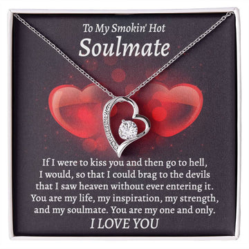 To My Smokin' Hot Soulmate - You Are My Life, My Inspiration, My Strength, And My Soulmate - Heart Necklace