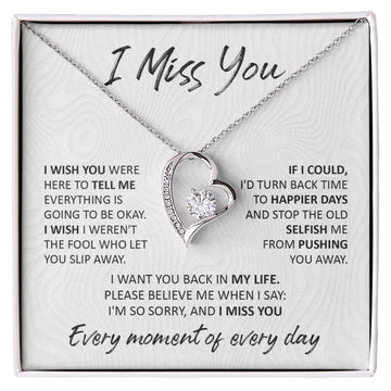 I Miss You - If I Could, I'd Turn Back Time To Happier Days - Love Heart Necklace