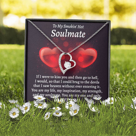 To My Smokin' Hot Soulmate - You Are My Life, My Inspiration, My Strength, And My Soulmate - Heart Necklace